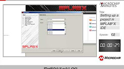 Microchip Minutes Episode 2 MPLAB® X IDEでプロジェクトをセットアップする方法